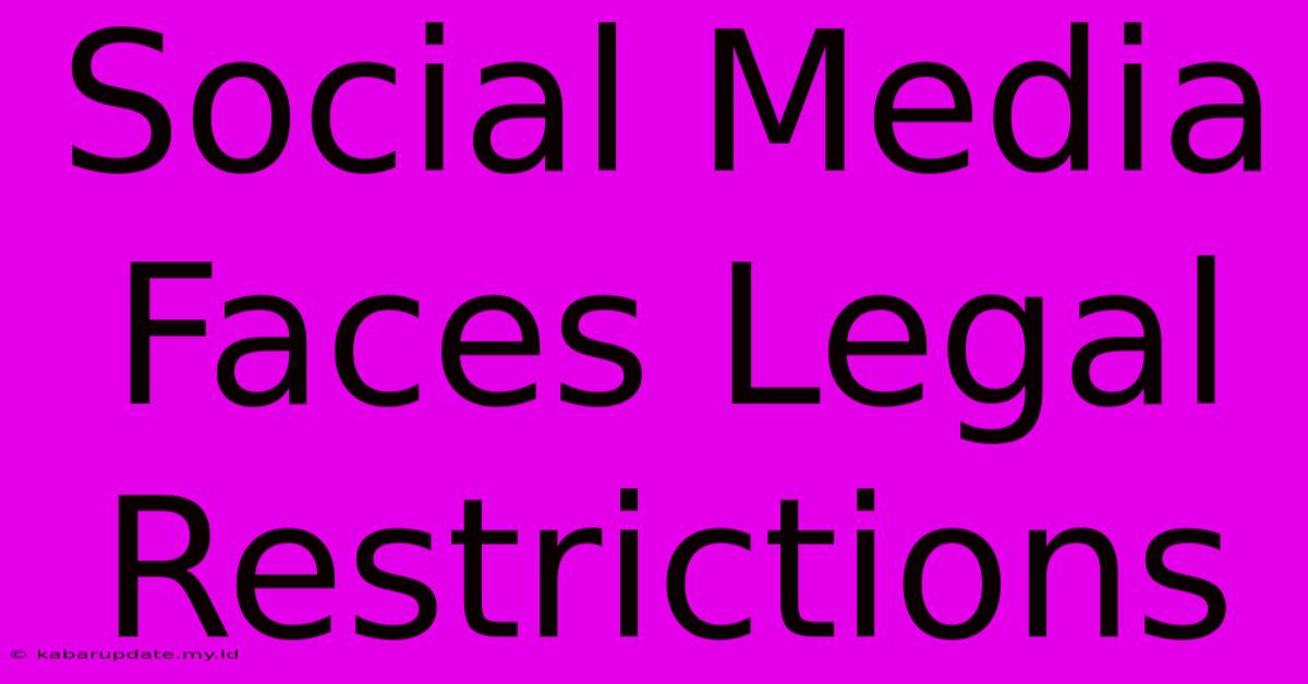 Social Media Faces Legal Restrictions