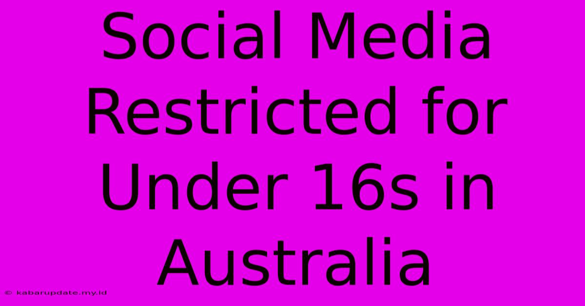 Social Media Restricted For Under 16s In Australia