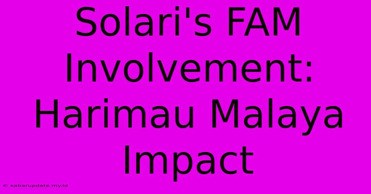 Solari's FAM Involvement: Harimau Malaya Impact