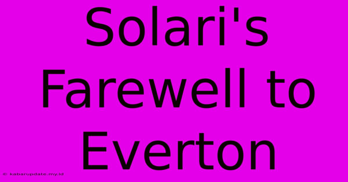 Solari's Farewell To Everton