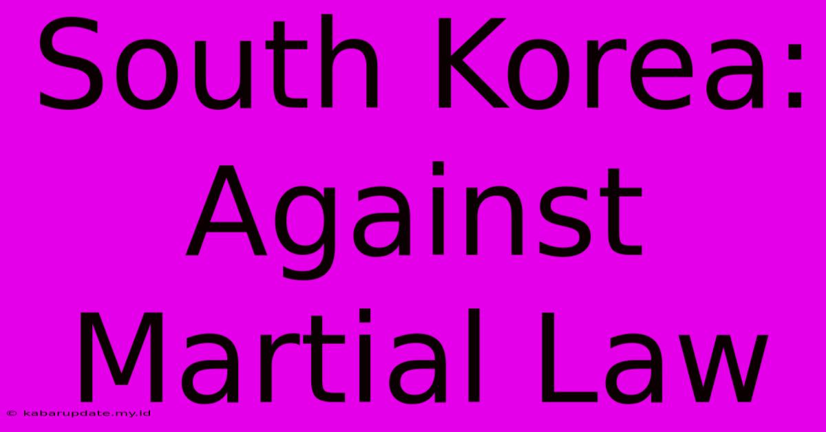 South Korea: Against Martial Law