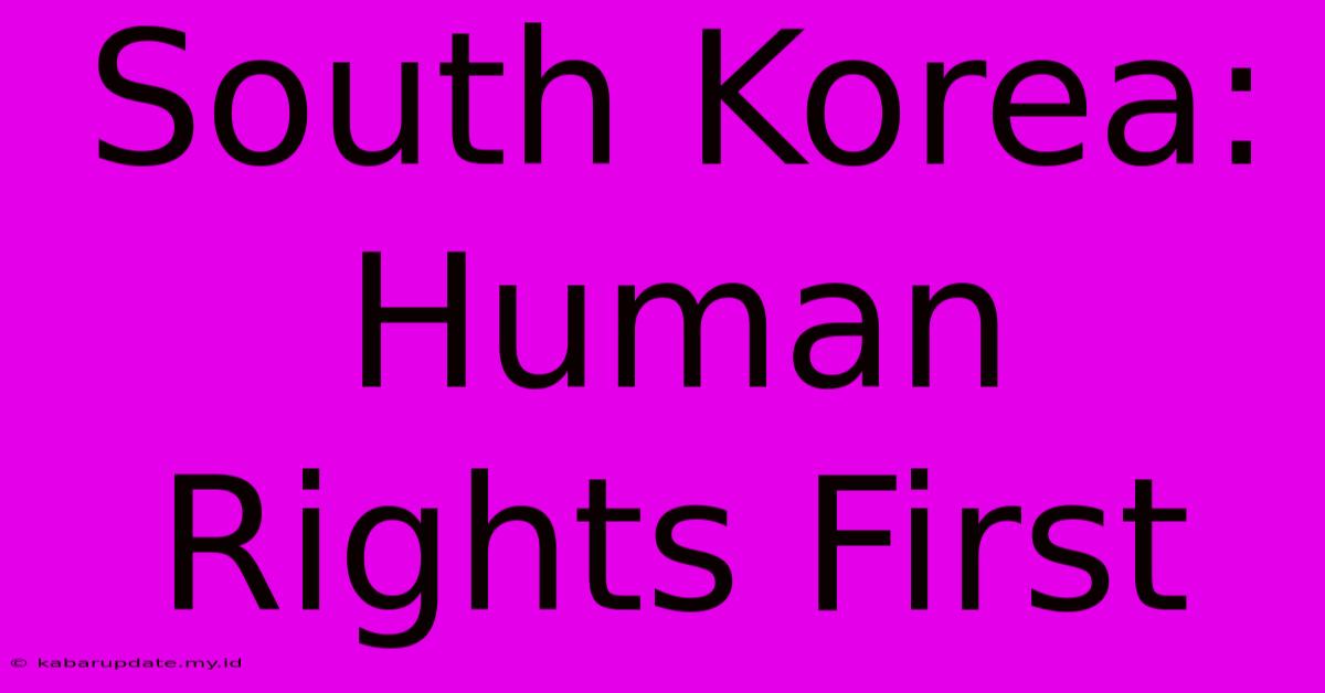 South Korea: Human Rights First