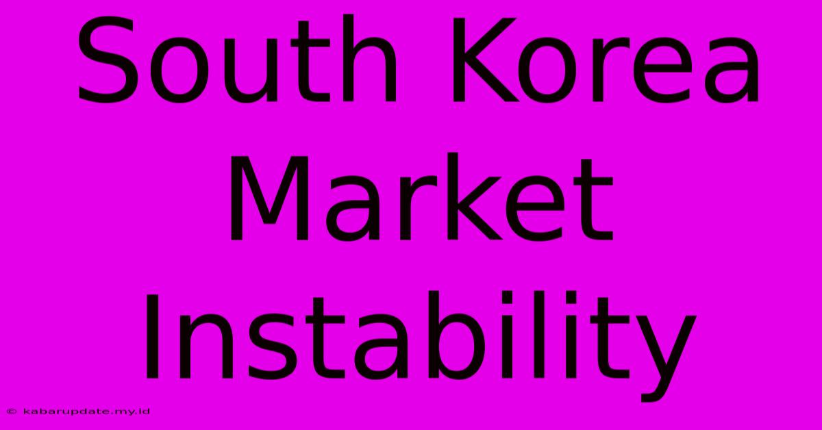 South Korea Market Instability