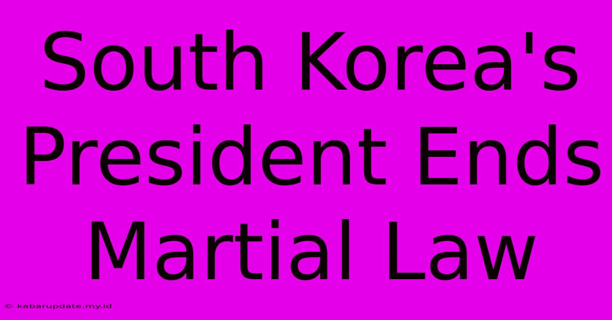 South Korea's President Ends Martial Law