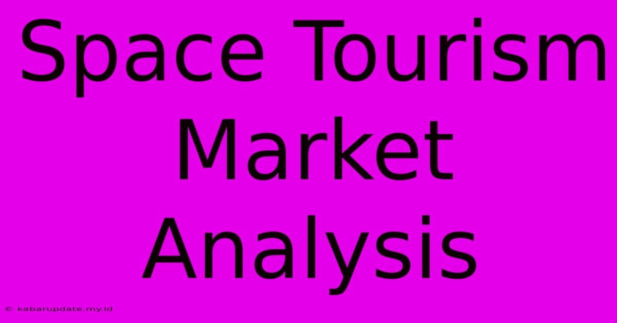 Space Tourism Market Analysis