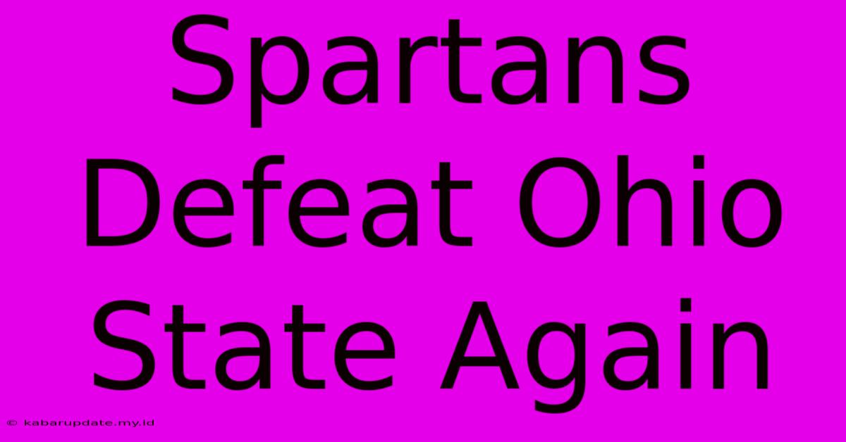 Spartans Defeat Ohio State Again