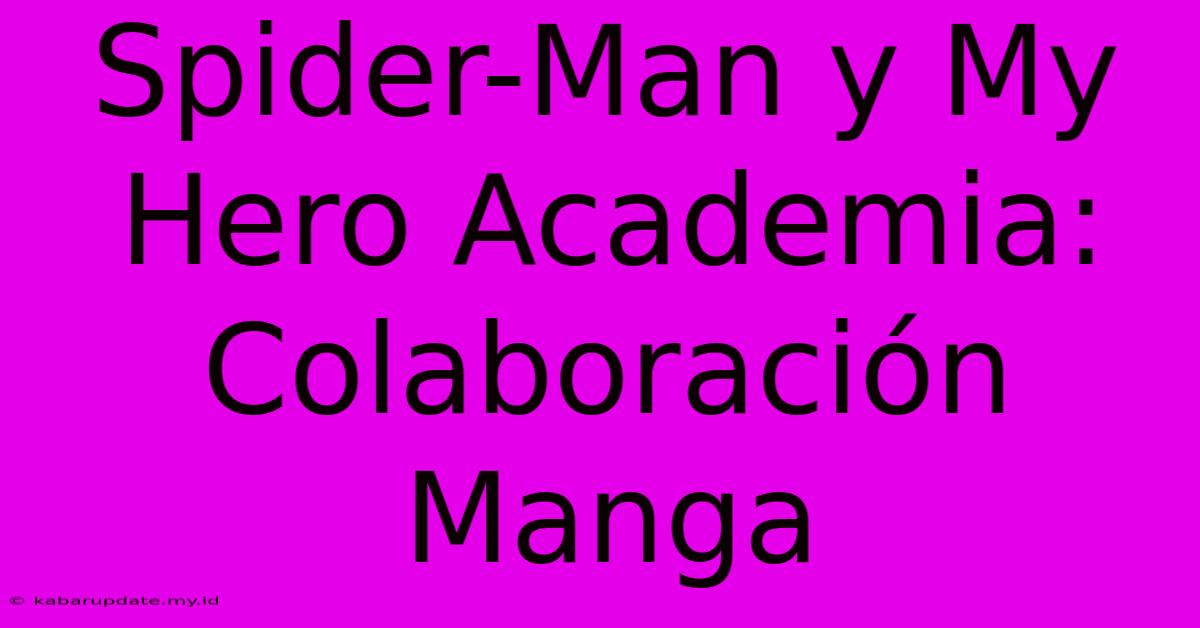 Spider-Man Y My Hero Academia: Colaboración Manga