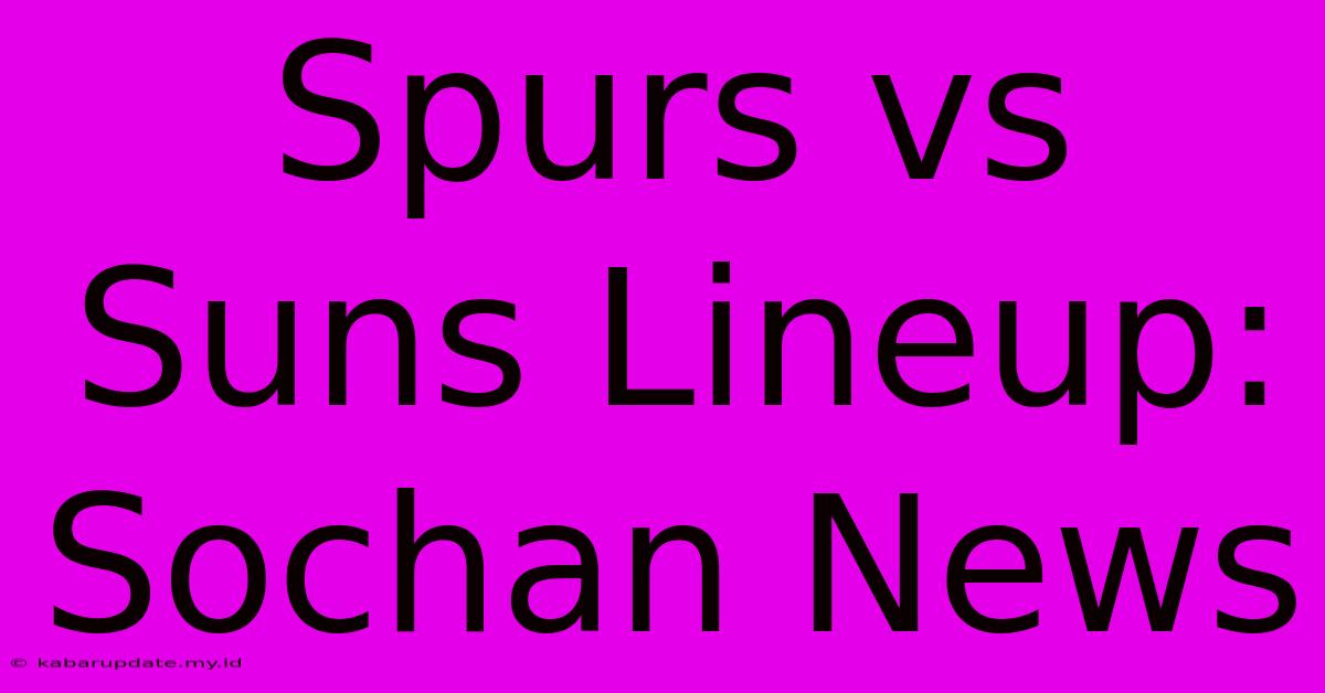 Spurs Vs Suns Lineup: Sochan News