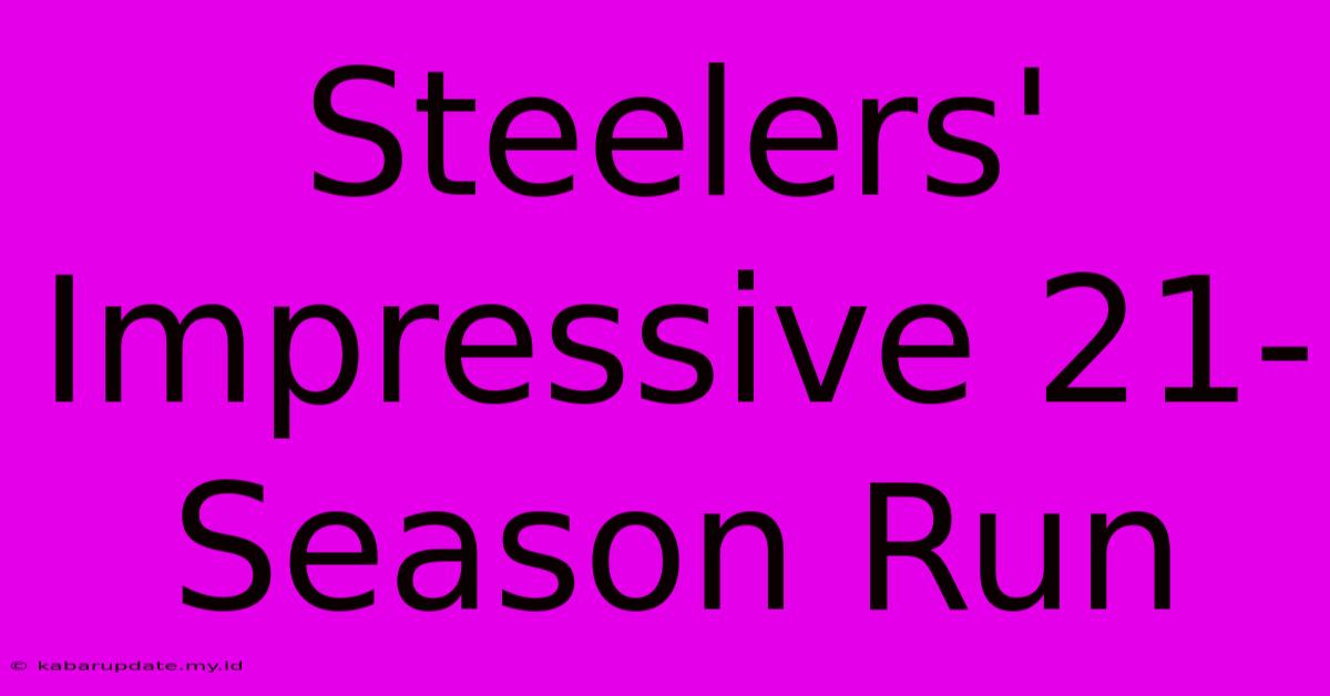 Steelers' Impressive 21-Season Run