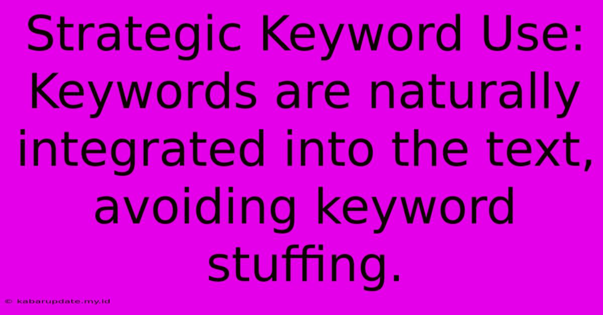 Strategic Keyword Use:  Keywords Are Naturally Integrated Into The Text, Avoiding Keyword Stuffing.