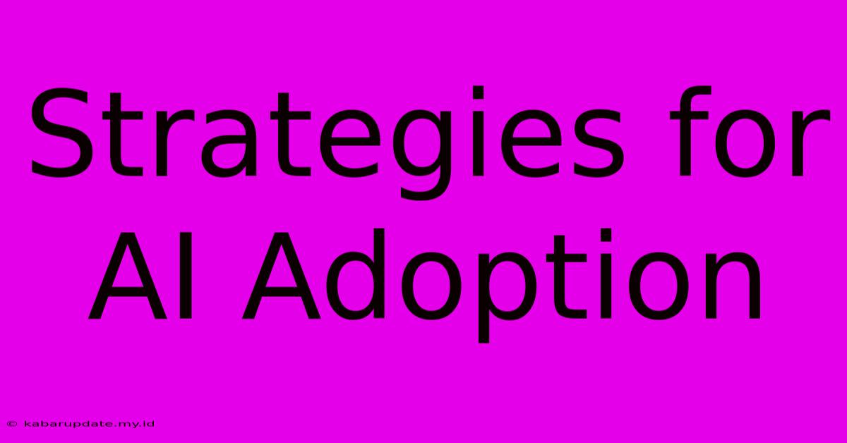 Strategies For AI Adoption