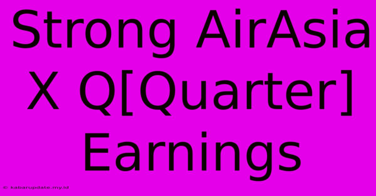 Strong AirAsia X Q[Quarter] Earnings