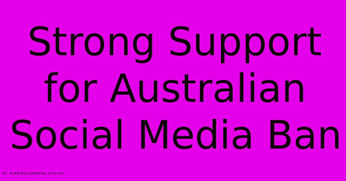 Strong Support For Australian Social Media Ban