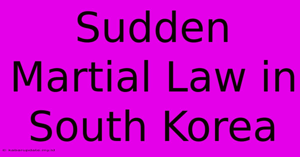 Sudden Martial Law In South Korea