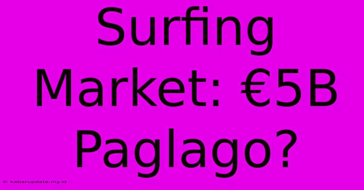 Surfing Market: €5B Paglago?