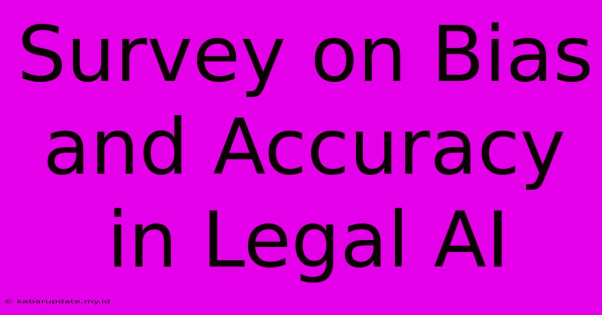 Survey On Bias And Accuracy In Legal AI