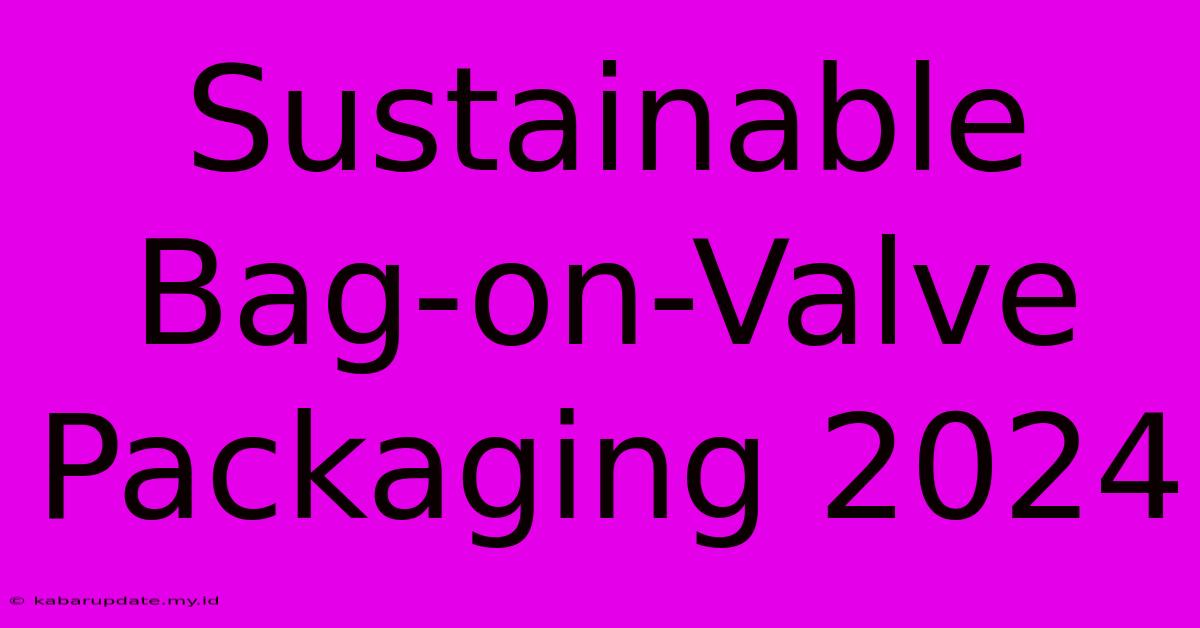 Sustainable Bag-on-Valve Packaging 2024