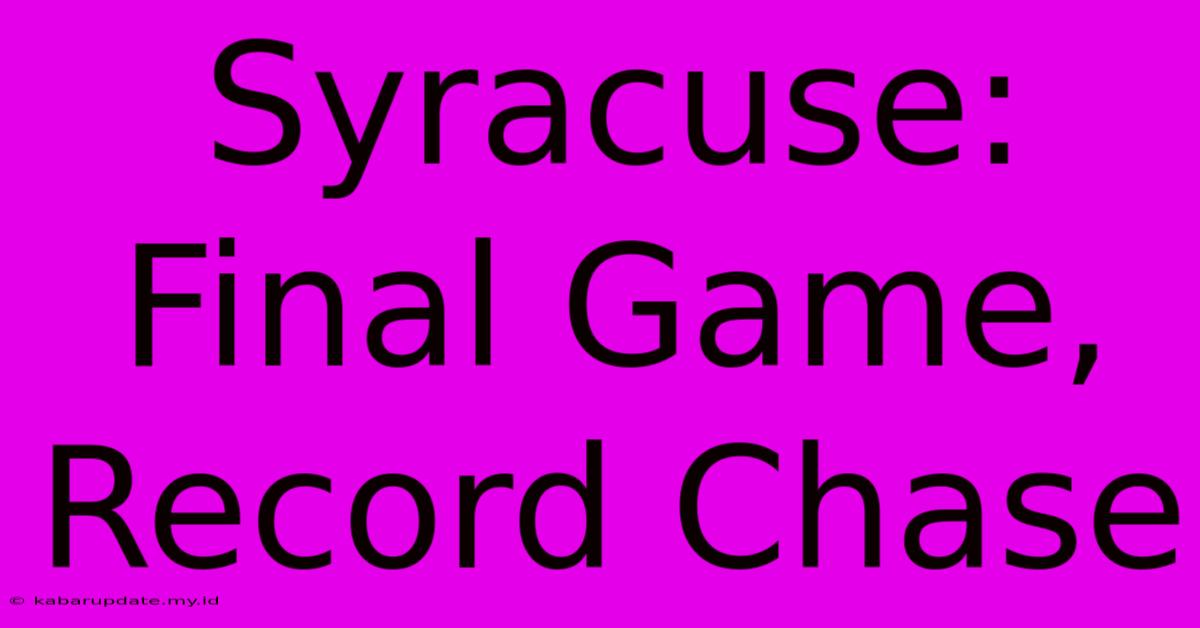 Syracuse: Final Game, Record Chase