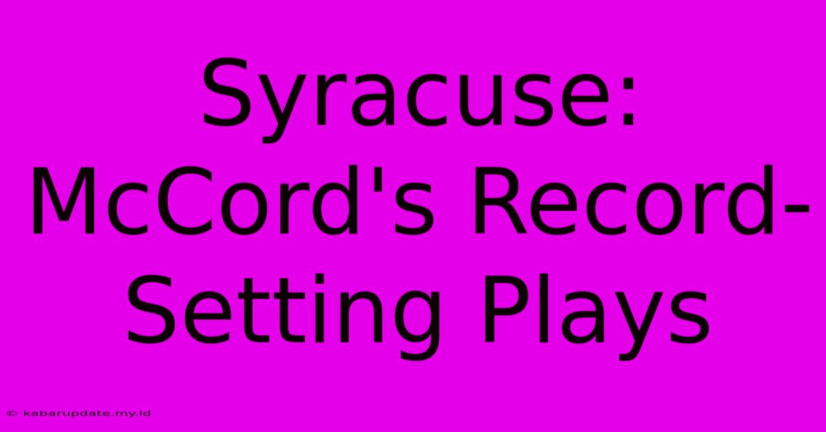 Syracuse: McCord's Record-Setting Plays