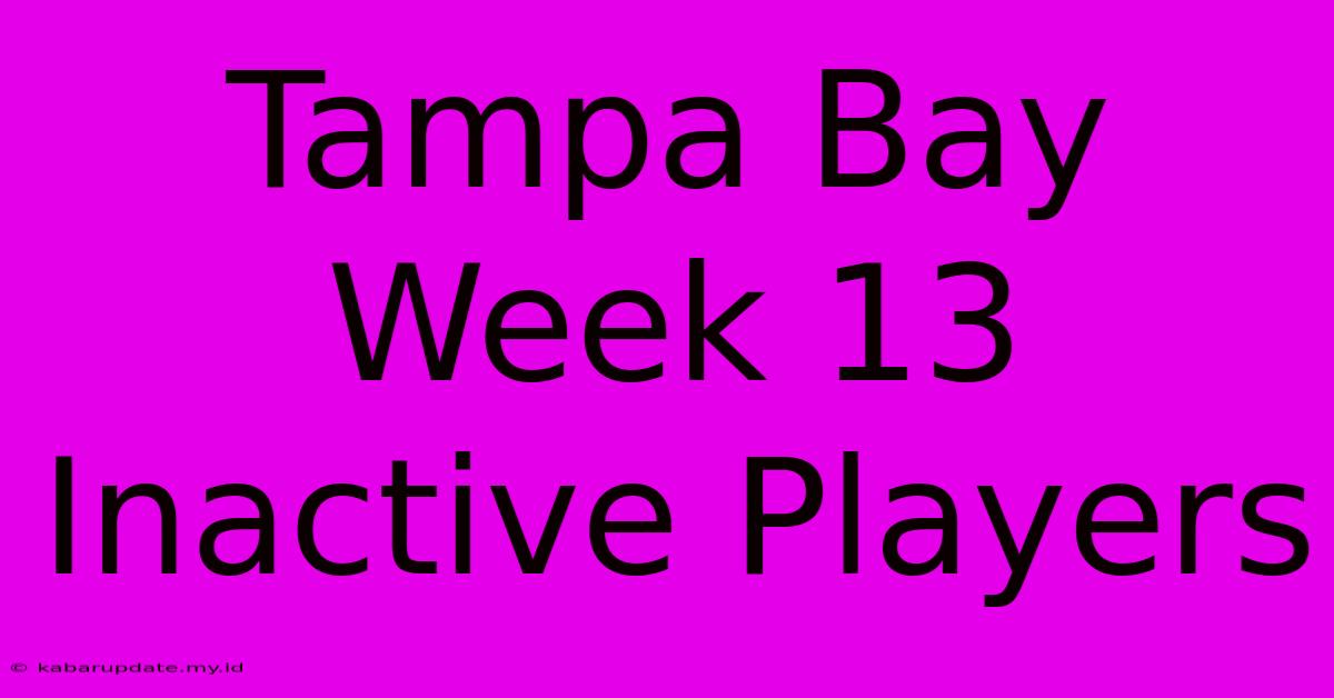 Tampa Bay Week 13 Inactive Players