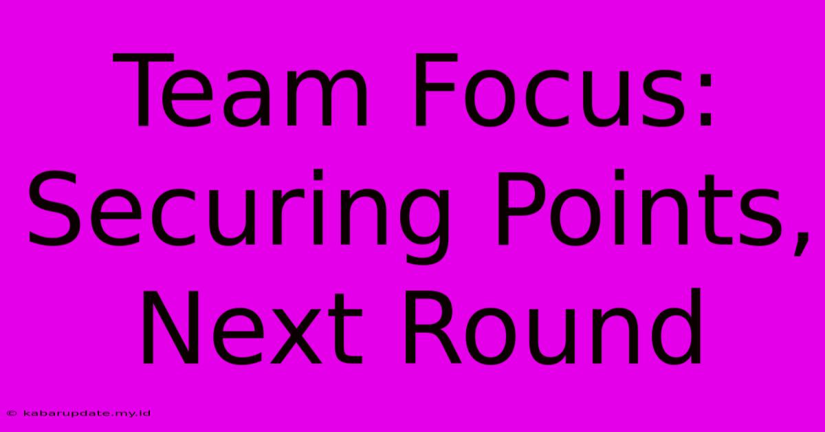 Team Focus: Securing Points, Next Round