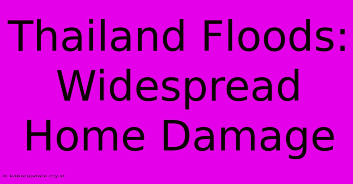 Thailand Floods: Widespread Home Damage