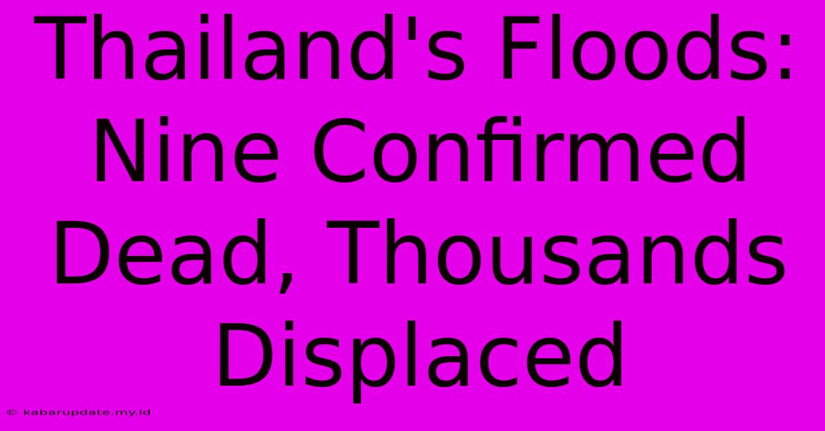 Thailand's Floods: Nine Confirmed Dead, Thousands Displaced