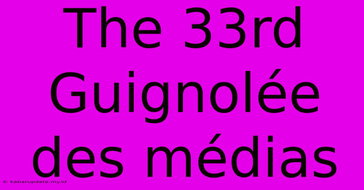 The 33rd Guignolée Des Médias