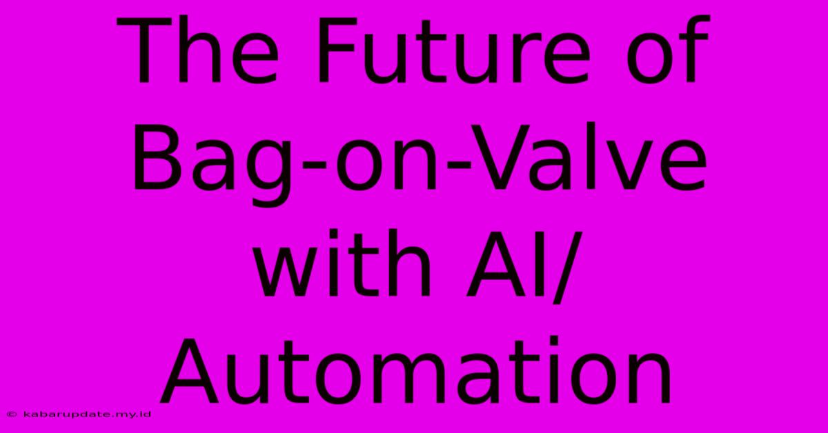 The Future Of Bag-on-Valve With AI/Automation