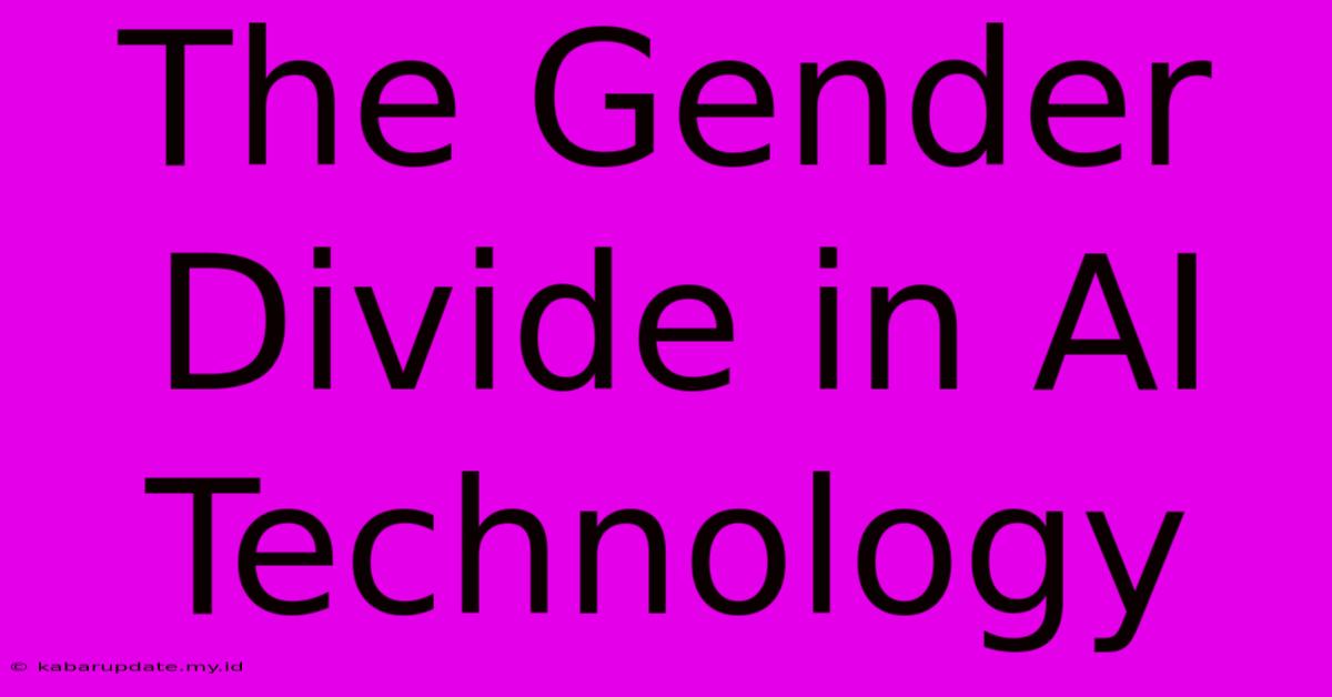 The Gender Divide In AI Technology