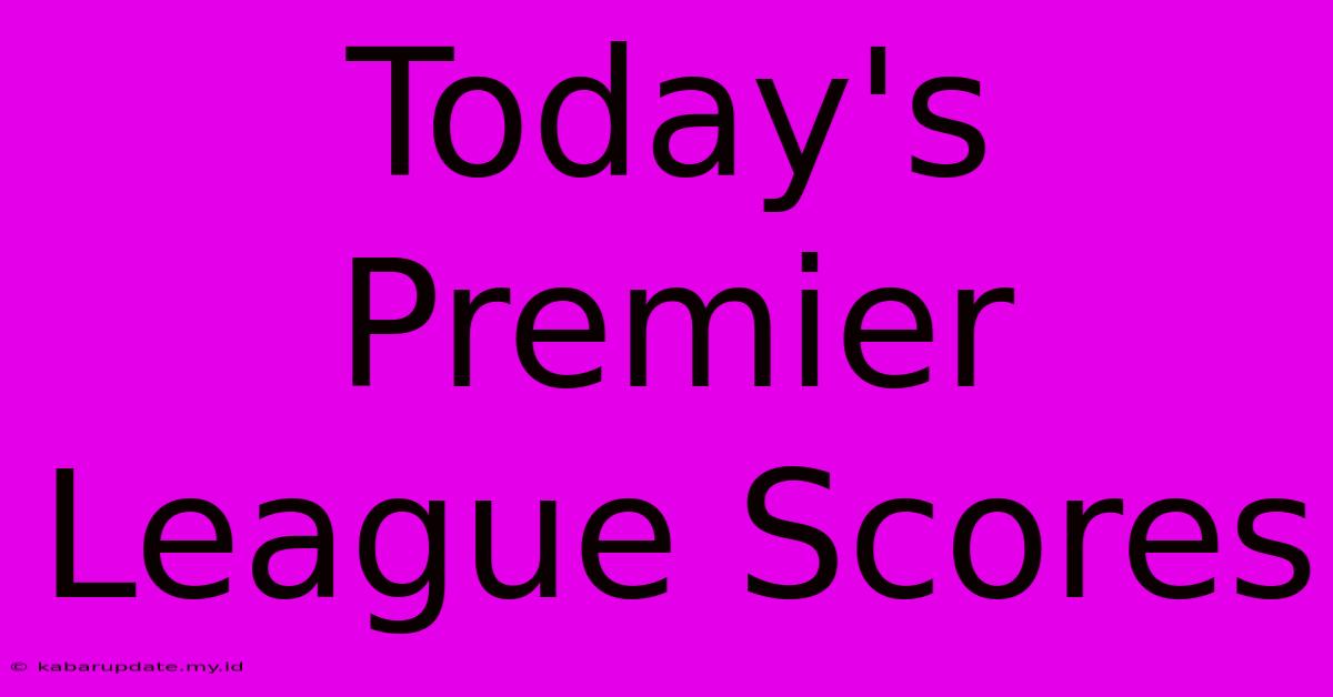 Today's Premier League Scores