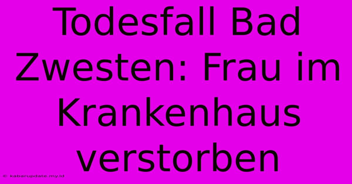 Todesfall Bad Zwesten: Frau Im Krankenhaus Verstorben