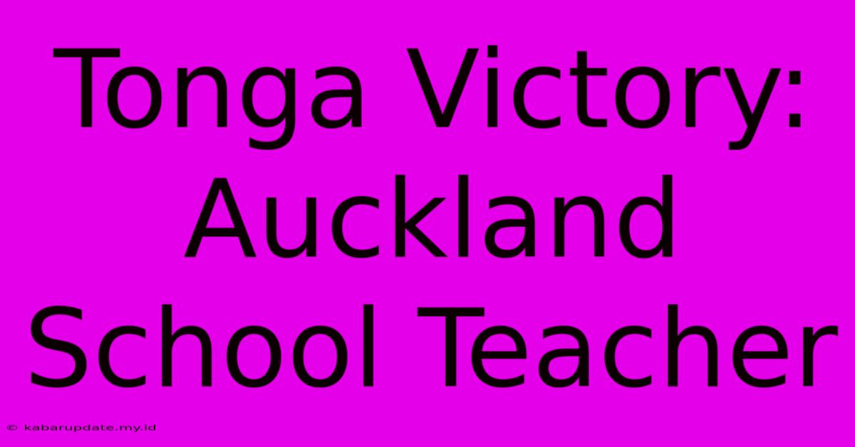 Tonga Victory: Auckland School Teacher