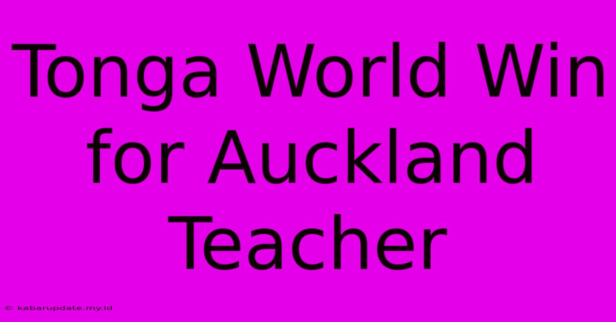 Tonga World Win For Auckland Teacher