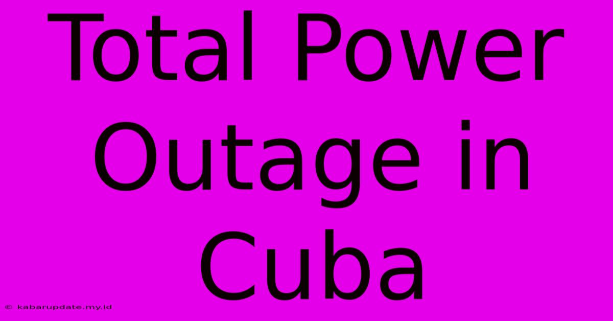 Total Power Outage In Cuba