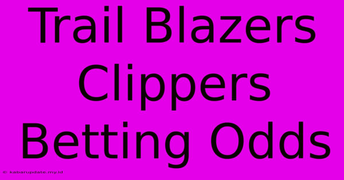 Trail Blazers Clippers Betting Odds