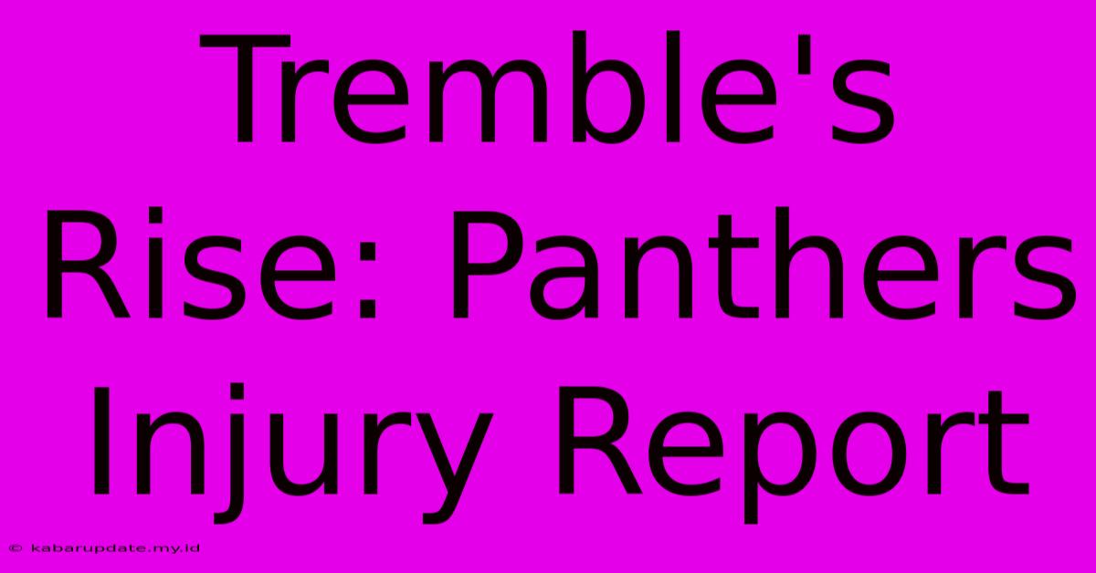 Tremble's Rise: Panthers Injury Report