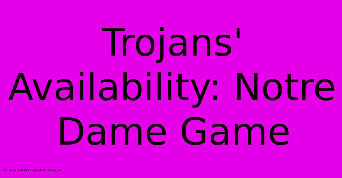 Trojans' Availability: Notre Dame Game