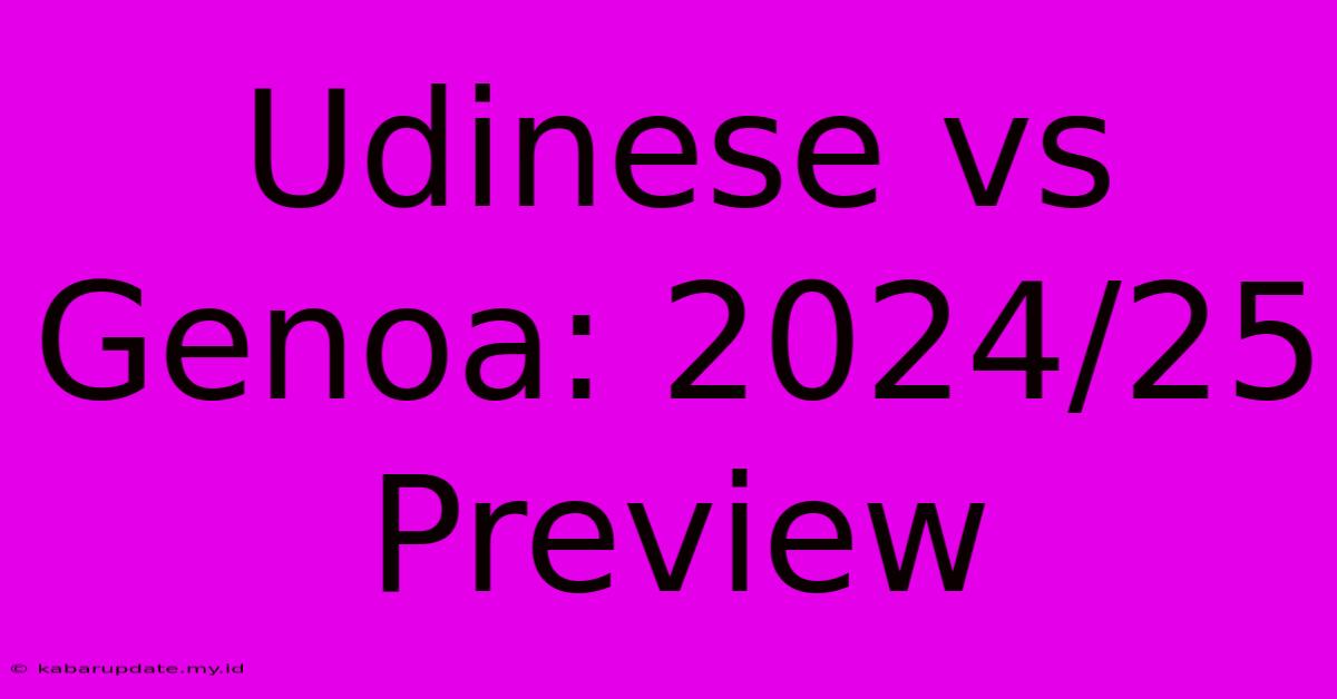 Udinese Vs Genoa: 2024/25 Preview