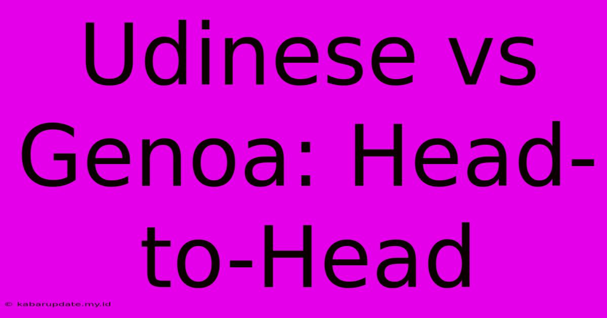 Udinese Vs Genoa: Head-to-Head