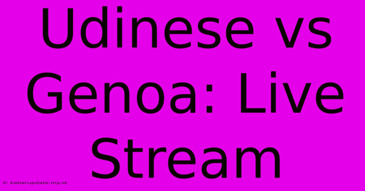 Udinese Vs Genoa: Live Stream