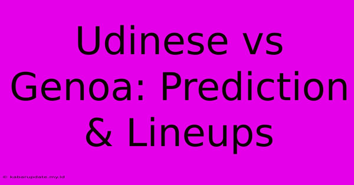 Udinese Vs Genoa: Prediction & Lineups