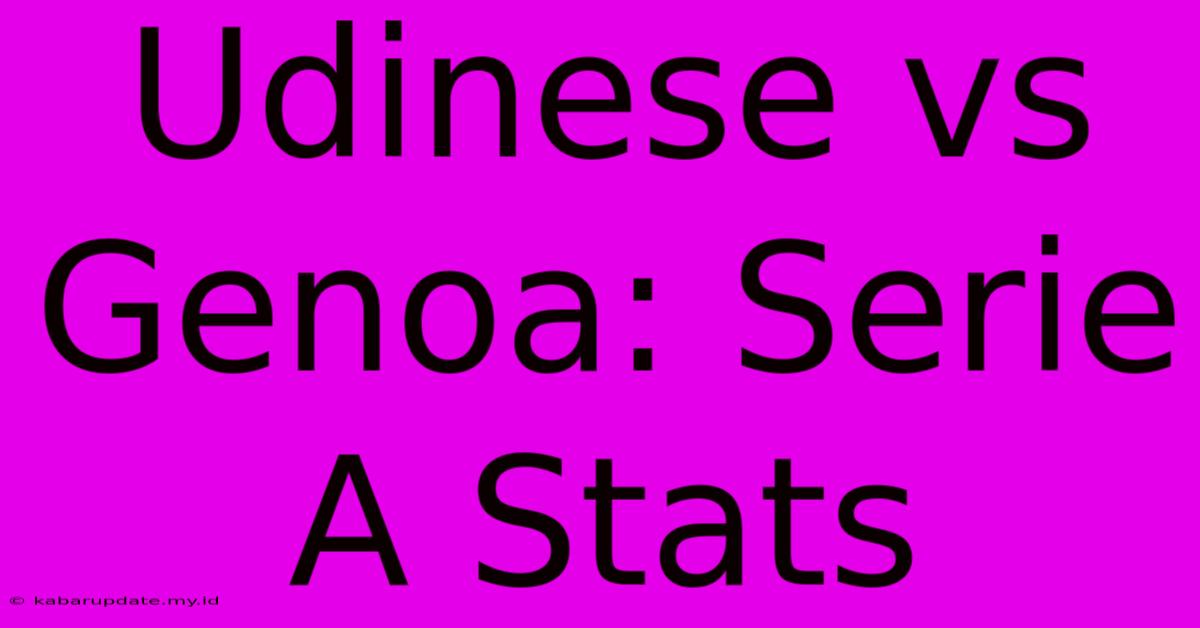 Udinese Vs Genoa: Serie A Stats