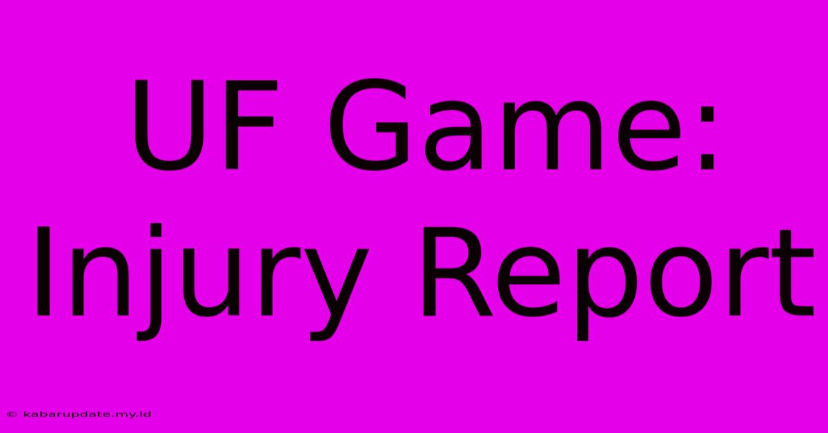 UF Game: Injury Report