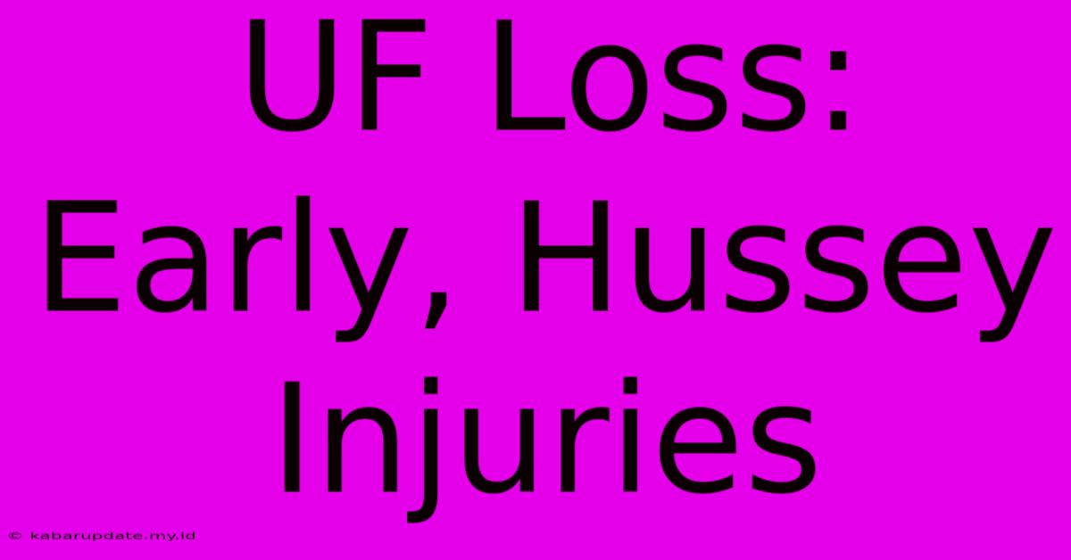 UF Loss: Early, Hussey Injuries