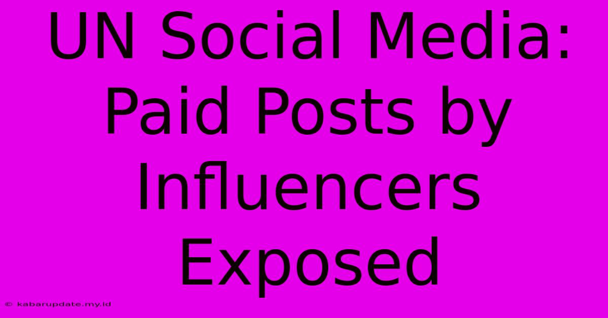 UN Social Media: Paid Posts By Influencers Exposed