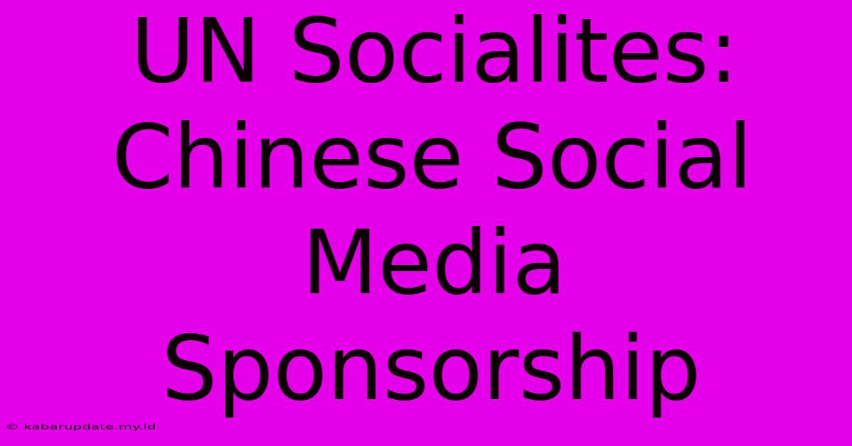 UN Socialites:  Chinese Social Media Sponsorship