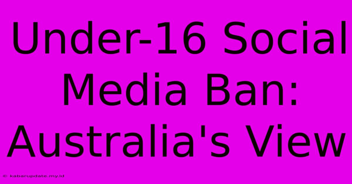 Under-16 Social Media Ban: Australia's View