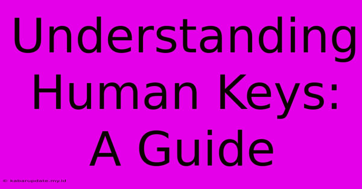 Understanding Human Keys: A Guide