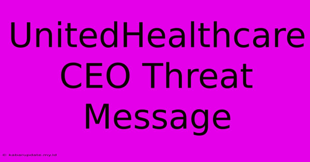 UnitedHealthcare CEO Threat Message